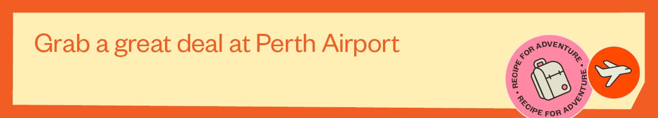 Grab a great deal at Perth Airport